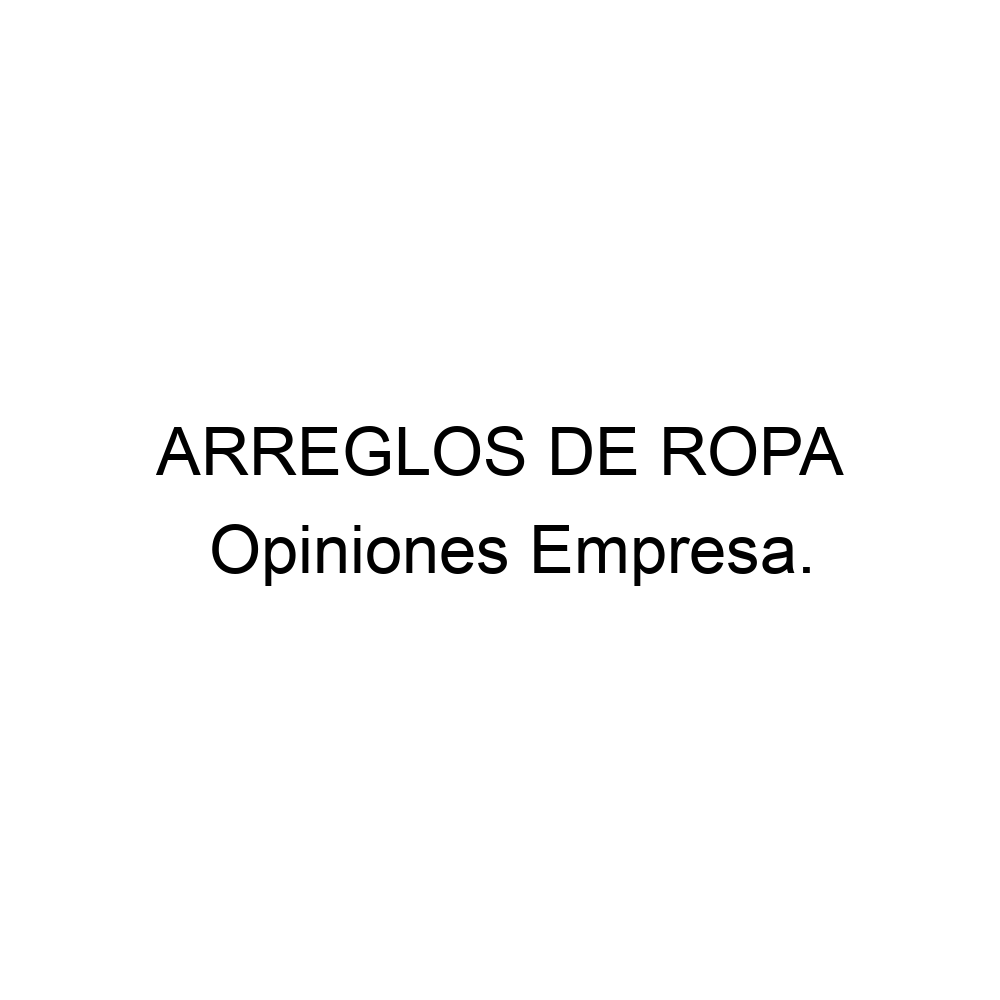 Opiniones ARREGLOS ROPA, ▷