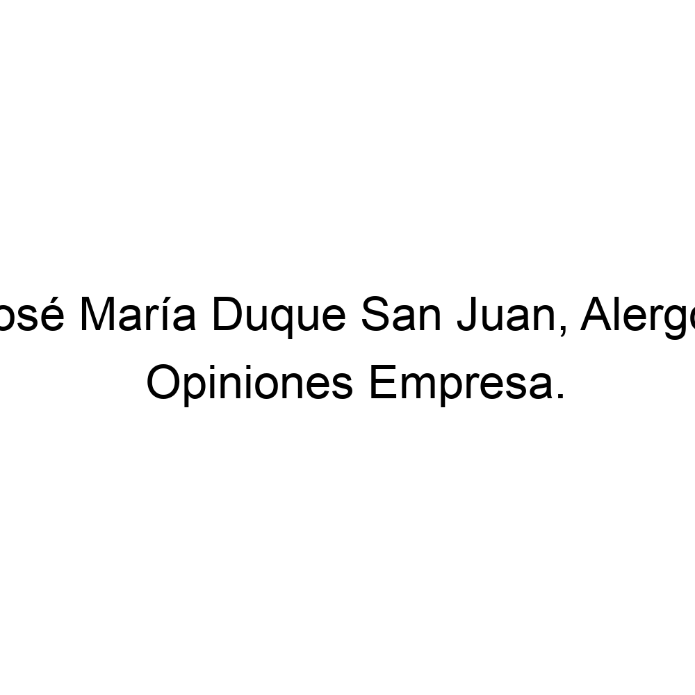 Opiniones Dr. José María Duque San Juan, Alergólogo, Sevilla 954535000