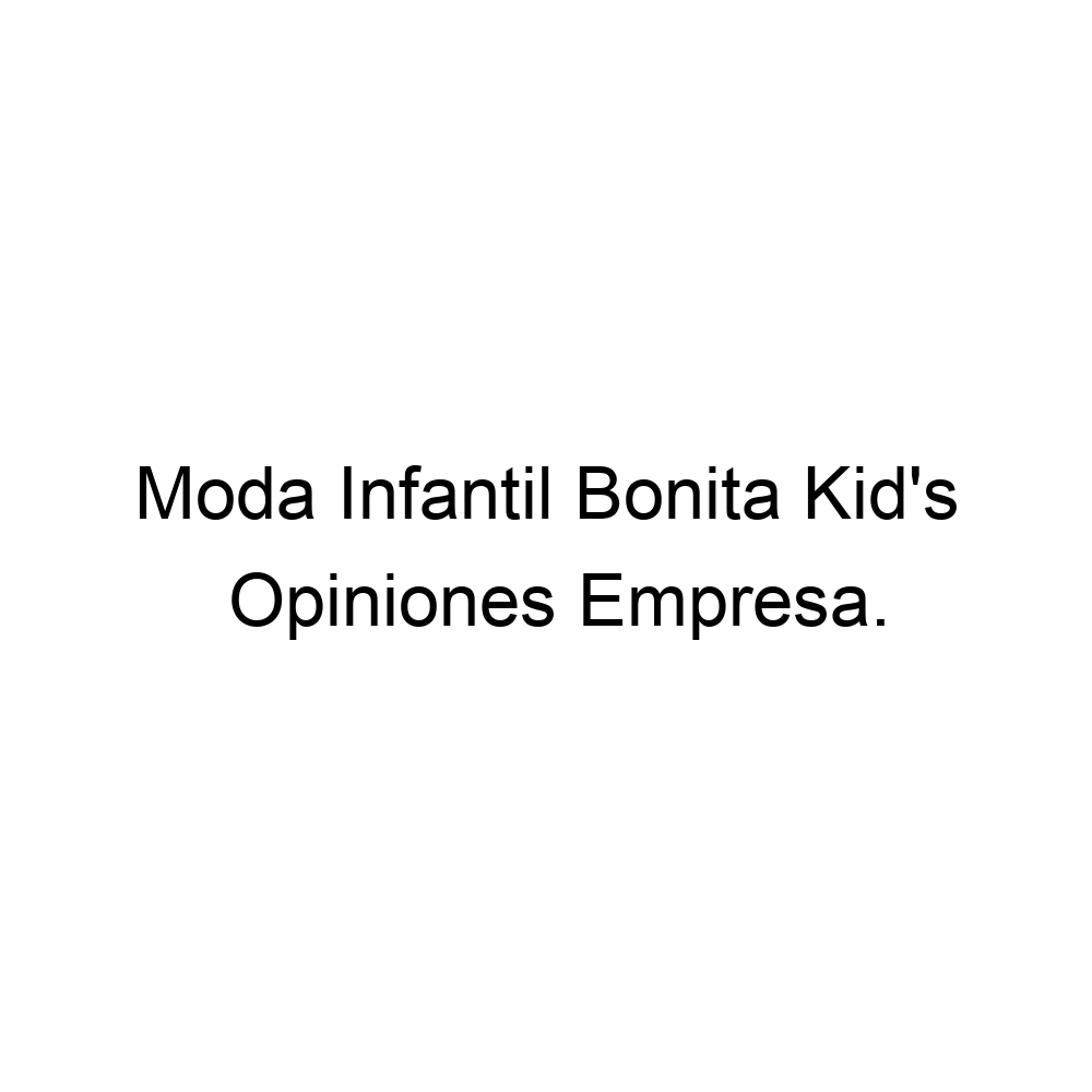 Opiniones Infantil Bonita Kid's, Alcalá de ▷ 657957782