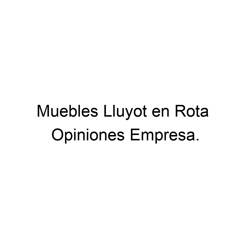 En realidad Ritual equilibrio Opiniones Muebles Lluyot en Rota, Rota ▷ 956810963
