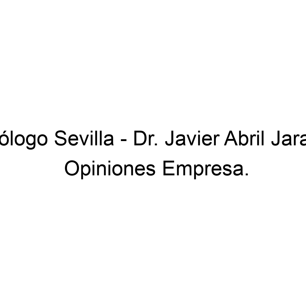 Opiniones Neurólogo Sevilla Dr. Javier Abril Jaramillo, Sevilla 644483642